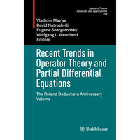 Recent Trends in Operator Theory and Partial Differential Equations: The Roland  [Paperback]