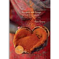 Recipes and Songs: An Analysis of Cultural Practices from South Asia [Paperback]