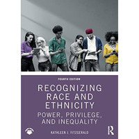 Recognizing Race and Ethnicity: Power, Privilege, and Inequality [Paperback]