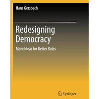 Redesigning Democracy: More Ideas for Better Rules [Paperback]