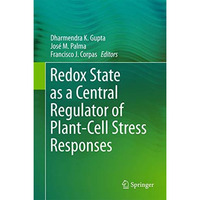 Redox State as a Central Regulator of Plant-Cell Stress Responses [Hardcover]