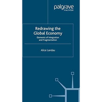 Redrawing the Global Economy: Elements of Integration and Fragmentation [Paperback]