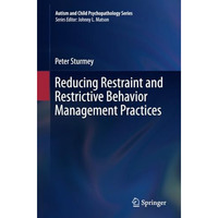 Reducing Restraint and Restrictive Behavior Management Practices [Paperback]