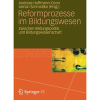 Reformprozesse im Bildungswesen: Zwischen Bildungspolitik und Bildungswissenscha [Paperback]