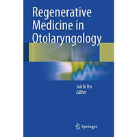 Regenerative Medicine in Otolaryngology [Hardcover]