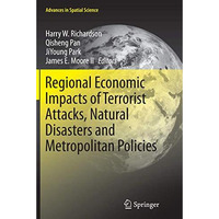 Regional Economic Impacts of Terrorist Attacks, Natural Disasters and Metropolit [Paperback]