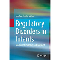 Regulatory Disorders in Infants: Assessment, Diagnosis, and Treatment [Hardcover]