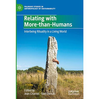 Relating with More-than-Humans: Interbeing Rituality in a Living World [Hardcover]