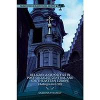 Religion and Politics in Post-Socialist Central and Southeastern Europe: Challen [Paperback]