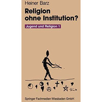 Religion ohne Institution?: Eine Bilanz der sozialwissenschaftlichen Jugendforsc [Paperback]