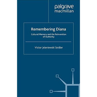 Remembering Diana: Cultural Memory and the Reinvention of Authority [Paperback]