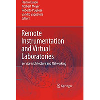 Remote Instrumentation and Virtual Laboratories: Service Architecture and Networ [Hardcover]