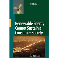 Renewable Energy Cannot Sustain a Consumer Society [Paperback]