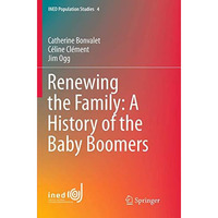 Renewing the Family: A History of the Baby Boomers [Paperback]