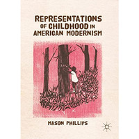 Representations of Childhood in American Modernism [Paperback]