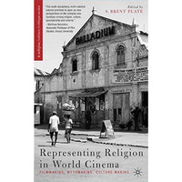 Representing Religion in World Cinema: Filmmaking, Mythmaking, Culture Making [Paperback]