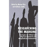 Researching the Margins: Strategies for Ethical and Rigorous Research With Margi [Hardcover]