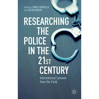 Researching the Police in the 21st Century: International Lessons from the Field [Paperback]