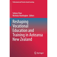 Reshaping Vocational Education and Training in Aotearoa New Zealand [Paperback]