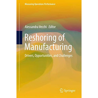 Reshoring of Manufacturing: Drivers, Opportunities, and Challenges [Hardcover]