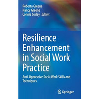 Resilience Enhancement in Social Work Practice: Anti-Oppressive Social Work Skil [Hardcover]