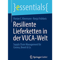 Resiliente Lieferketten in der VUCA-Welt: Supply Chain Management f?r Corona, Br [Paperback]