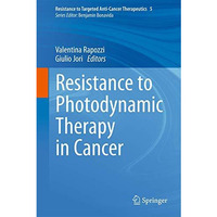 Resistance to Photodynamic Therapy in Cancer [Hardcover]