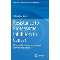 Resistance to Proteasome Inhibitors in Cancer: Molecular Mechanisms and Strategi [Hardcover]