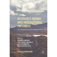 Resource Booms and Institutional Pathways: The Case of the Extractive Industry i [Hardcover]