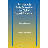 Retargetable Code Generation for Digital Signal Processors [Hardcover]