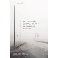 Rethinking Ethnography in Central Europe [Hardcover]