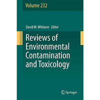 Reviews of Environmental Contamination and Toxicology Volume 232 [Hardcover]