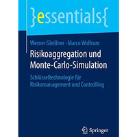 Risikoaggregation und Monte-Carlo-Simulation: Schl?sseltechnologie f?r Risikoman [Paperback]