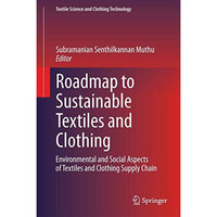 Roadmap to Sustainable Textiles and Clothing: Environmental and Social Aspects o [Hardcover]