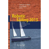 Robotic Sailing 2013: Proceedings of the 6th International Robotic Sailing Confe [Paperback]