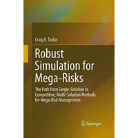 Robust Simulation for Mega-Risks: The Path from Single-Solution to Competitive,  [Paperback]