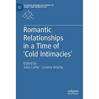 Romantic Relationships in a Time of Cold Intimacies [Hardcover]