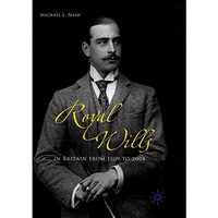 Royal Wills in Britain from 1509 to 2008 [Paperback]