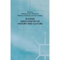 Russian Masculinities in History and Culture [Paperback]