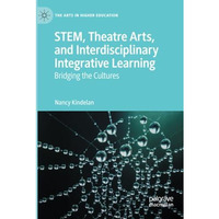 STEM, Theatre Arts, and Interdisciplinary Integrative Learning: Bridging the Cul [Paperback]