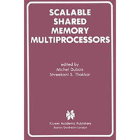 Scalable Shared Memory Multiprocessors [Hardcover]