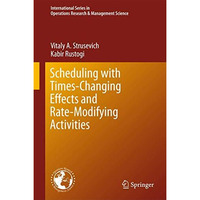 Scheduling with Time-Changing Effects and Rate-Modifying Activities [Hardcover]