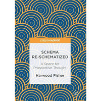 Schema Re-schematized: A Space for Prospective Thought [Hardcover]