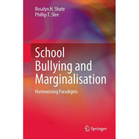 School Bullying and Marginalisation: Harmonising Paradigms [Hardcover]