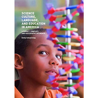 Science Culture, Language, and Education in America: Literacy, Conflict, and Suc [Paperback]