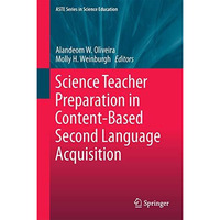 Science Teacher Preparation in Content-Based Second Language Acquisition [Hardcover]