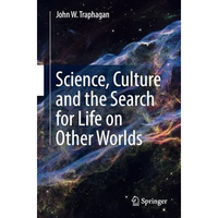 Science, Culture and the Search for Life on Other Worlds [Paperback]