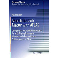 Search for Dark Matter with ATLAS: Using Events with a Highly Energetic Jet and  [Paperback]