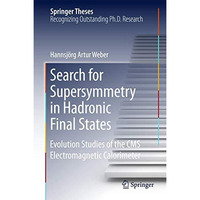 Search for Supersymmetry in Hadronic Final States: Evolution Studies of the CMS  [Hardcover]