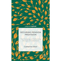 Securing Pension Provision: The Challenge of Reforming the Age of Entitlement [Hardcover]